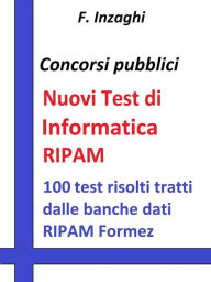 Title: Test RIPAM di Informatica: Quesiti a risposta multipla di informatica tratti dalla banca dati del RIPAM Formez, Author: F. Inzaghi