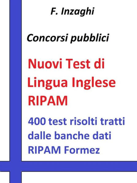 Test RIPAM di inglese: Quesiti a risposta multipla di lingua inglese tratti dalla banca dati del RIPAM Formez