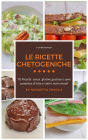 Le Ricette Chetogeniche: 70 ricette senza glutine gustose e sane complete di foto e valori nutrizionali