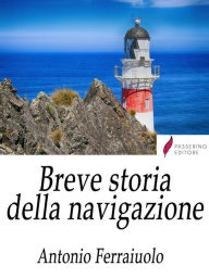 Title: Breve storia della navigazione, Author: Antonio Ferraiuolo