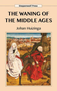 Title: The Waning of the Middle Ages, Author: Johan Huizinga