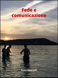 Title: Fede e comunicazione, Author: Paolo Mauriello