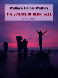 Title: The Science of Being Well, Author: Wallace Delois Wattles