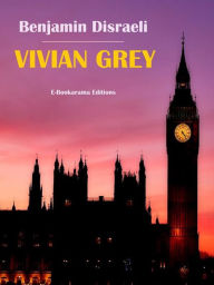 Title: Vivian Grey, Author: Benjamin Disraeli