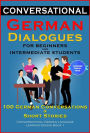 Conversational German Dialogues For Beginners and Intermediate Students: 100 German Conversations and Short Stories Conversational German Language Learning Books - Book 1