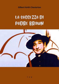 Title: La saggezza di Padre Brown, Author: G. K. Chesterton