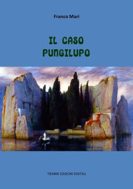 Title: Il caso Pungilupo, Author: Franco Mari