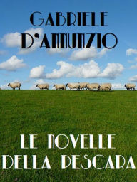 Title: Le novelle della Pescara, Author: Gabriele D'Annunzio