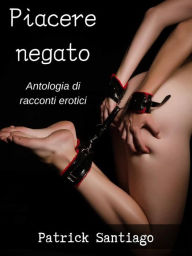 Title: Piacere negato, Author: Patrick Santiago