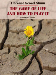 Title: The Game of Life and How to Play It, Author: Florence Scovel Shinn