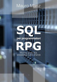 Title: SQL per programmatori RPG: Piccola guida a SQL embedded e altre amenità, Author: Mauro Mariz