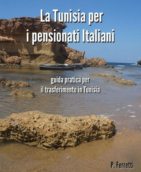La Tunisia per i pensionati italiani - la guida pratica per il trasferimento in Tunisia