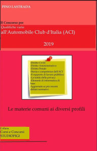 Title: Il concorso per qualifiche varie all'Automobile Club d'Italia (ACI): Le materie comuni ai diversi profili, Author: Pino Lastrada