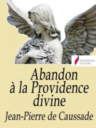 Title: Abandon à la Providence divine, Author: Jean-Pierre de Caussade