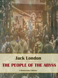 Title: The People of the Abyss, Author: Jack London