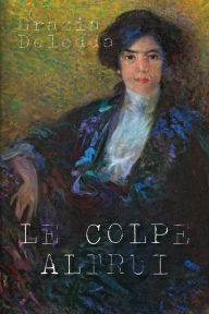 Title: Le colpe altrui, Author: Grazia Deledda