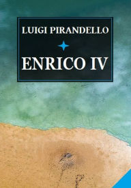 Title: Enrico IV, Author: Luigi Pirandello