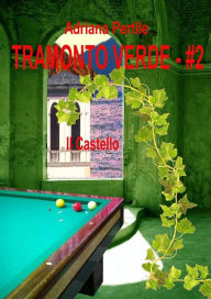 Title: Tramonto Verde - #2: Il Castello, Author: Adriana Pertile