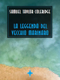 Title: La leggenda del vecchio marinaro, Author: Samuel Taylor Coleridge