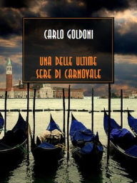 Title: Una delle ultime sere di carnovale, Author: Carlo Goldoni