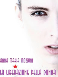 Title: La liberazione della donna, Author: Anna Maria Mozzoni