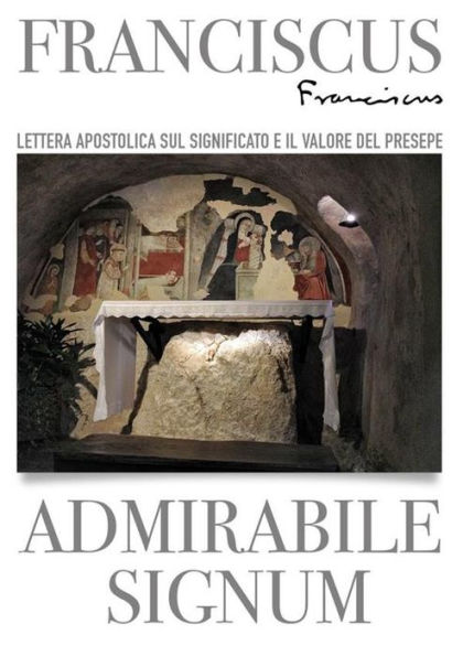 Admirabile signum: Lettera Apostolica Admirabile signum del Santo Padre Francesco sul significato e il valore del Presepe