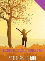 Title: Le fanciulle d'ieri e quelle d'oggi, Author: Sofia Bisi Albini