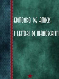 Title: I lettori di manoscritti, Author: Edmondo De Amicis