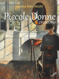 Title: Piccole Donne Crescono, Author: Louisa May Alcott