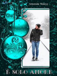 Title: È solo amore, Author: Artemide Waleys