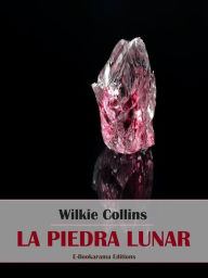 Title: La Piedra Lunar, Author: Wilkie Collins