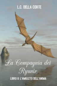 Title: La Compagnia dei Ryunir II: L'Amuleto dell'Anima, Author: L.C. Della Corte