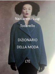 Title: Dizionario della moda, Author: Nazzareno Luigi Todarello