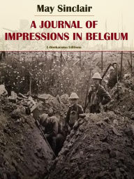 Title: A Journal of Impressions in Belgium, Author: May Sinclair