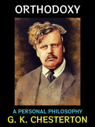 Title: Orthodoxy: A Personal Philosophy, Author: G. K. Chesterton