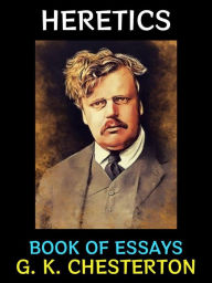 Title: Heretics: Book of Essays, Author: G. K. Chesterton