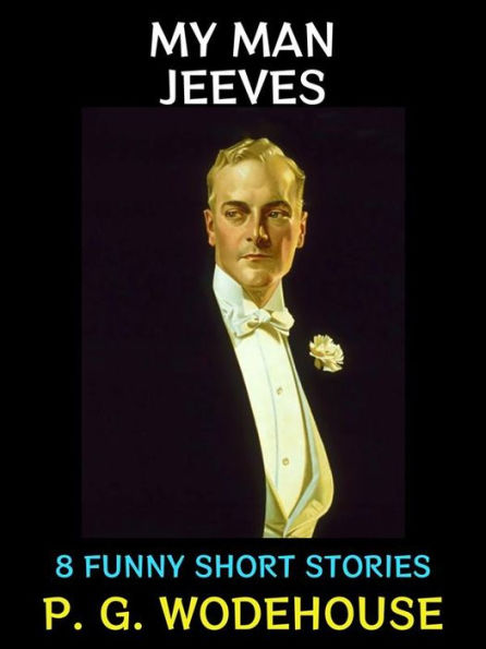 My Man Jeeves: 8 Funny Short Stories