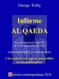 Title: Informe AL QAEDA: Lo que realmente sucedió el 11 de septiembre de 2001, Author: George Kirby