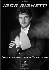 Title: Igor Righetti: Dalla preistoria a Termostir, Author: Igor Righetti