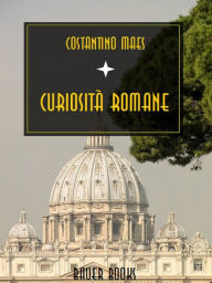 Title: Curiosità romane, Author: Costantino Maes