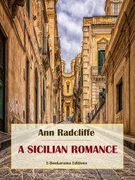 Title: A Sicilian Romance, Author: Ann Radcliffe