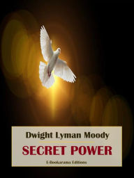 Title: Secret Power, Author: Dwight Lyman Moody