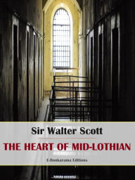 Title: The Heart of Mid-Lothian, Author: Sir Walter Scott