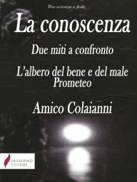 Title: La conoscenza: Due miti a confronto. L'albero del bene e del male. Prometeo., Author: Passerino