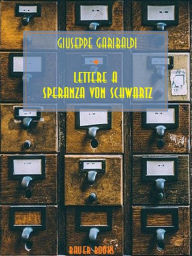 Title: Lettere a Speranza von Schwartz, Author: Giuseppe Garibaldi