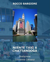 Title: Niente taxi a Chattanooga, Author: ROCCO BARGIONI