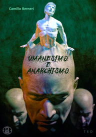 Title: Umanesimo e Anarchismo, Author: Camillo Berneri