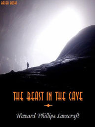 Title: The Beast in the Cave, Author: H. P. Lovecraft