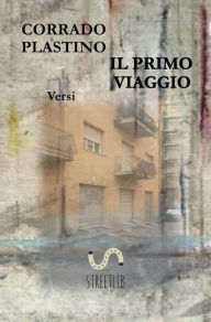 Title: Il primo viaggio: Versi, Author: Corrado Plastino