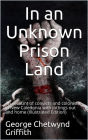 In an Unknown Prison Land / An account of convicts and colonists in New Caledonia with / jottings out and home: (Illustrated Edition)
